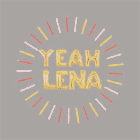 Lena. Yeah, Lena! .